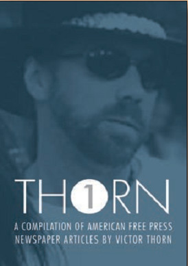 Thorn 1 - A Compilation Of American Free Press Articles By Victor Thorn