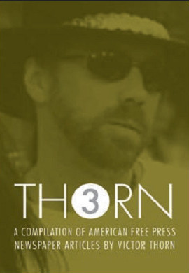 Thorn 3 - A Compilation Of American Free Press Articles By Victor Thorn